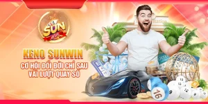 Keno Sunwin - Cơ hội đổi đời chỉ sau vài lượt quay số