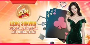 Liêng Sunwin – Cuộc đấu trí gay cấn giữa những lá bài