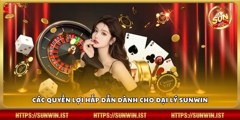 Các quyền lợi hấp dẫn dành cho đại lý Sunwin