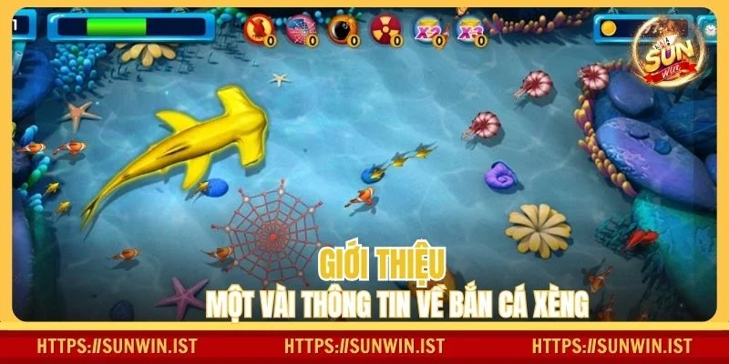 Giới thiệu một vài thông tin về bắn cá xèng