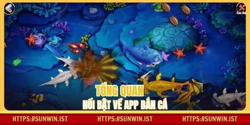Tổng quan nổi bật về app bắn cá